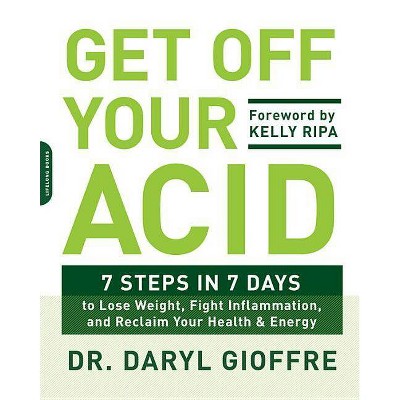 Get Off Your Acid - by  Daryl Gioffre (Paperback)