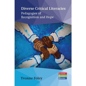 Diverse Critical Literacies - (Language, Education and Diversity) by  Yvonne Foley (Hardcover) - 1 of 1