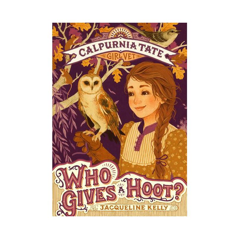 Who Gives a Hoot?: Calpurnia Tate, Girl Vet - by  Jacqueline Kelly (Paperback), 1 of 2