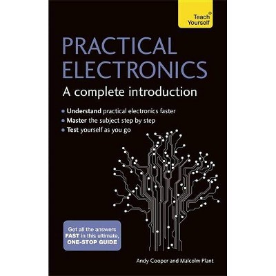 Practical Electronics: A Complete Introduction - by  Andy Cooper & Malcom Plant (Paperback)