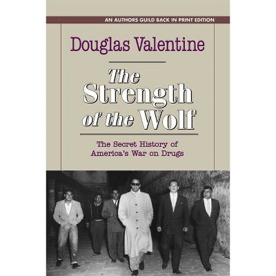 The Strength of the Wolf - by  Douglas Valentine (Paperback)