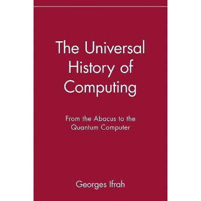 The Universal History of Computing - by  Ifrah (Paperback)