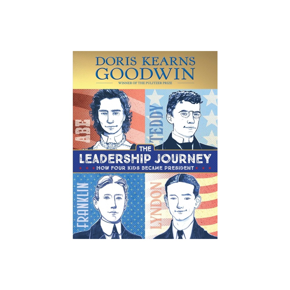 The Leadership Journey - by Doris Kearns Goodwin (Hardcover)