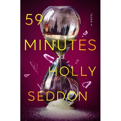 59 Minutes - by  Holly Seddon (Hardcover)