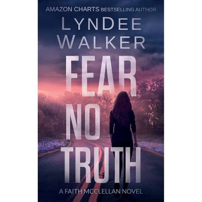 Fear No Truth - (Faith McClellan) by  LynDee Walker (Paperback)