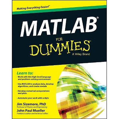 MATLAB for Dummies - by  Jim Sizemore & John Paul Mueller (Paperback)