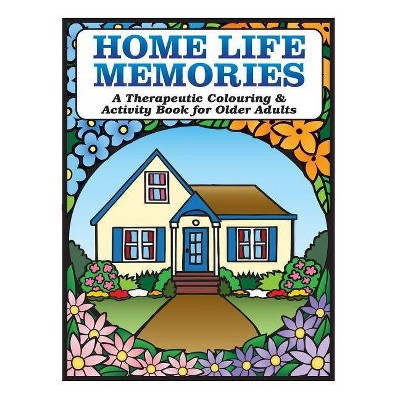 Home Life Memories - (Therapeutic Colouring & Activity Book) by  Karen Tyrell (Paperback)