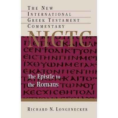 The Epistle to the Romans - (New International Greek Testament Commentary (Nigtc)) by  Richard N Longenecker (Hardcover)