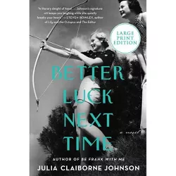 Better Luck Next Time - Large Print by  Julia Claiborne Johnson (Paperback)