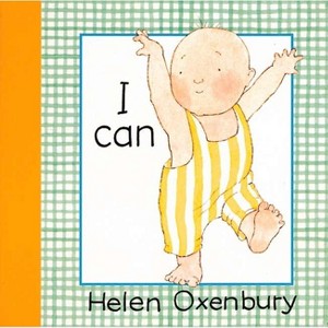 I Can - (Baby Beginner Board Books) by  Helen Oxenbury (Board Book) - 1 of 1