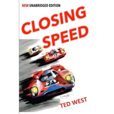 Closing Speed - by  Ted West (Paperback)