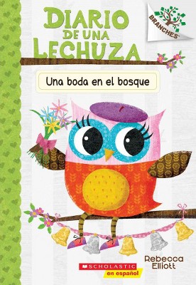 Diario de Una Lechuza #3: Una Boda En El Bosque (a Woodland Wedding), 3 - (Diario de una Lechuza) by  Rebecca Elliott (Paperback)