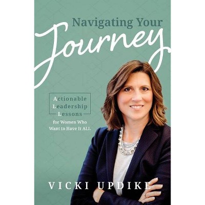 Navigating Your Journey - by  Vicki Updike (Paperback)