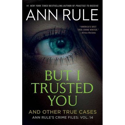 But I Trusted You - (Ann Rule's Crime Files) by  Ann Rule (Paperback)