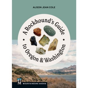 A Rockhound's Guide to Oregon & Washington - by  Alison Jean Cole (Paperback) - 1 of 1