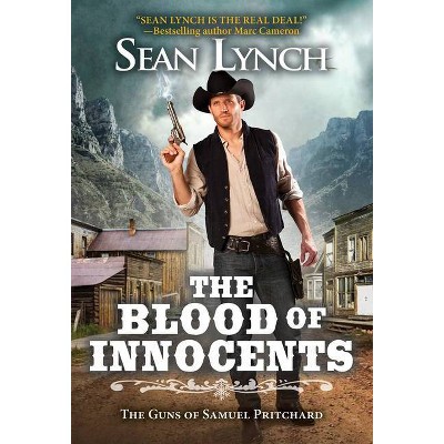 The Blood of Innocents - (Guns of Samuel Pritchard) by  Sean Lynch (Paperback)