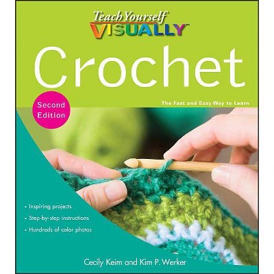 Teach Yourself Visually Crochet - 2nd Edition by  Cecily Keim (Paperback)