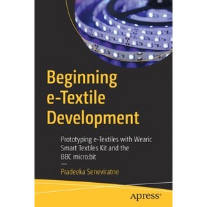 Beginning E-Textile Development - by  Pradeeka Seneviratne (Paperback) - 1 of 1