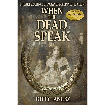 When the Dead Speak - by  Kitty Janusz (Paperback)