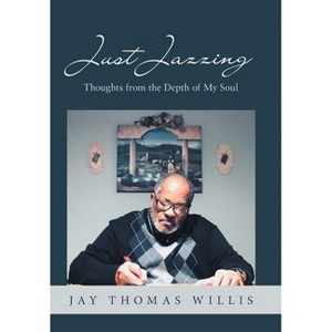 Just Jazzing - by  Jay Thomas Willis (Hardcover) - 1 of 1
