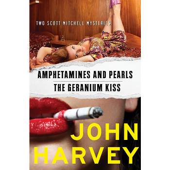 Amphetamines and Pearls & The Geranium Kiss - (Scott Mitchell Mysteries) by  John Harvey (Paperback)