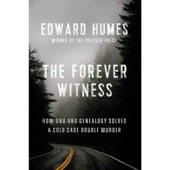 The Forever Witness - by  Edward Humes (Hardcover)