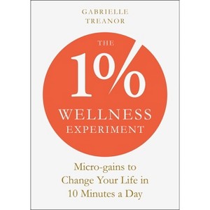 The 1% Wellness Experiment - by  Gabrielle Treanor (Paperback) - 1 of 1