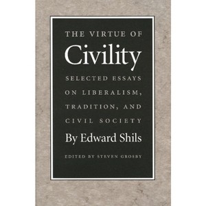 The Virtue of Civility - by  Edward Shils (Paperback) - 1 of 1