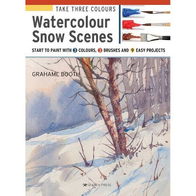 Take Three Colours: Watercolour Snow Scenes - by  Grahame Booth (Paperback)