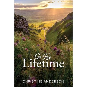 In This Lifetime - by  Christine Anderson (Paperback) - 1 of 1