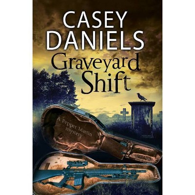 Graveyard Shift - (Pepper Martin Mystery) by  Casey Daniels (Hardcover)