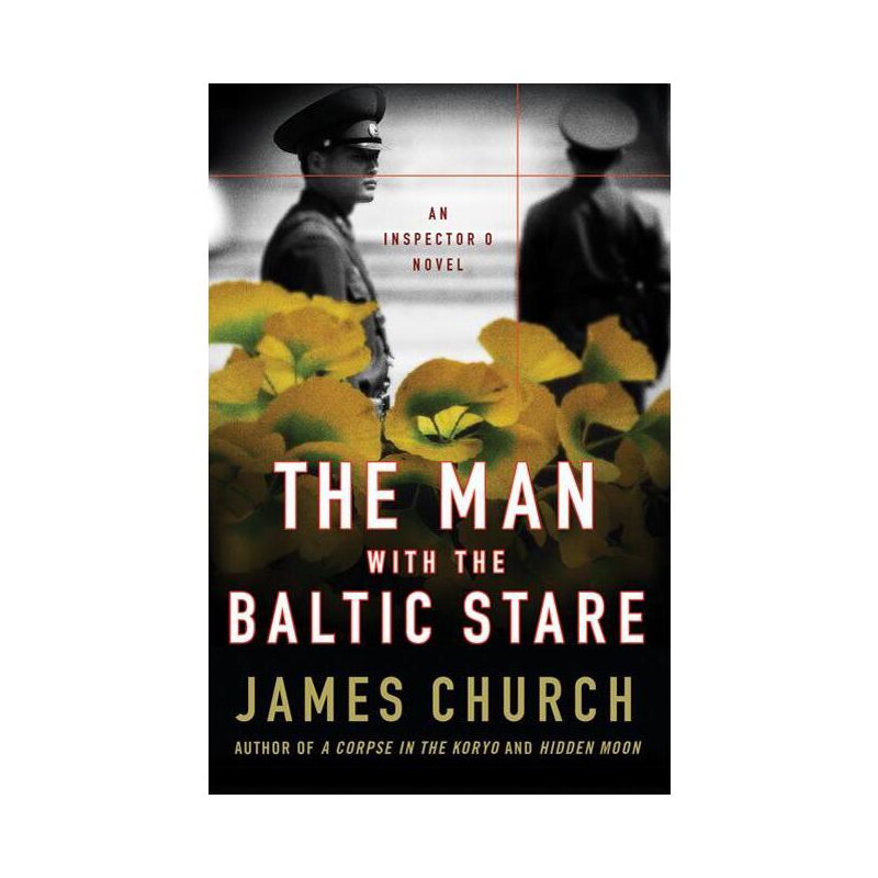 The Man with the Baltic Stare - (Inspector O Novels) by  James Church (Paperback), 1 of 2