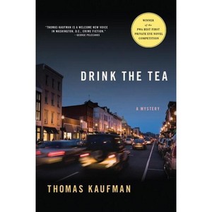 Drink the Tea - (Willis Gidney Mysteries) by  Thomas Kaufman (Hardcover) - 1 of 1