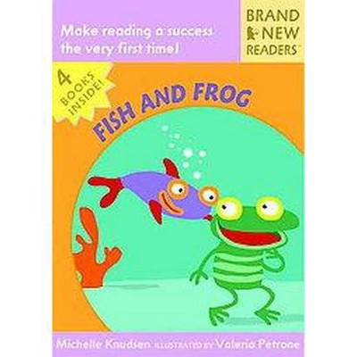 Fish and Frog - (Brand New Readers) by  Michelle Knudsen (Paperback)