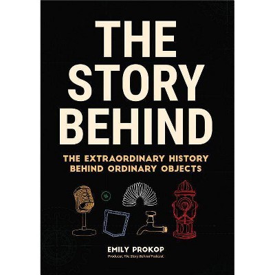 The Story Behind - by  Emily Prokop (Paperback)