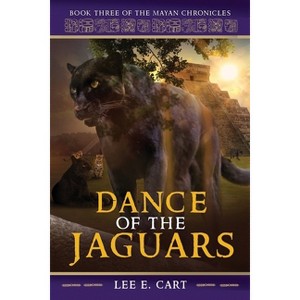 Dance of the Jaguars - by  Lee E Cart (Paperback) - 1 of 1