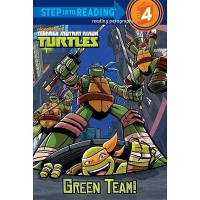 Teenage Mutant Ninja Turtles: Green Team! - (Step Into Reading) by  Christy Webster (Paperback)