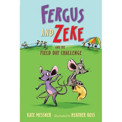 Fergus and Zeke and the Field Day Challenge - by  Kate Messner (Hardcover)