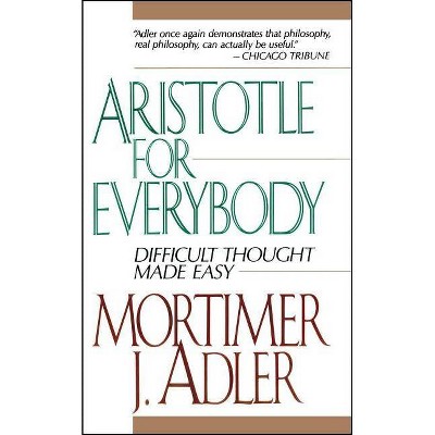 Aristotle for Everybody - by  Mortimer J Adler (Paperback)