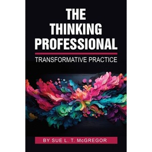 The Thinking Professional - by  Sue L T McGregor (Paperback) - 1 of 1