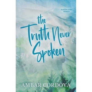 The Truth Never Spoken - Discreet cover - (Baker Oaks) by  Ambar Cordova (Paperback) - 1 of 1