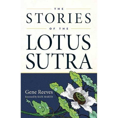 The Stories of the Lotus Sutra - by  Gene Reeves (Paperback)