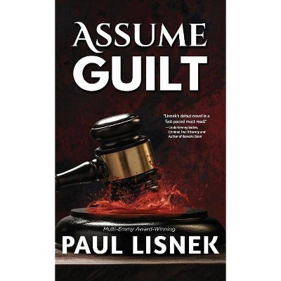 Assume Guilt - (Matt Barlow Mystery) by  Paul Lisnek (Paperback)