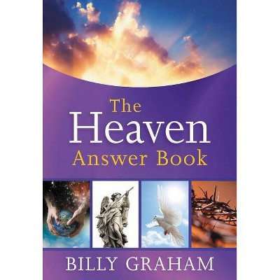 The Heaven Answer Book - by  Billy Graham (Hardcover)