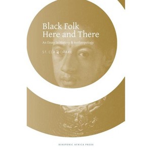 Black Folk Here and There - by  St Clair Drake (Paperback) - 1 of 1