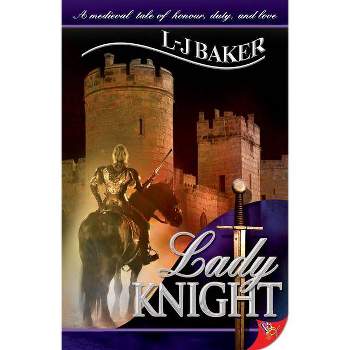 Lady Knight - by  L J Baker (Paperback)
