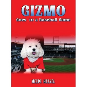 Gizmo Goes to a Baseball Game - by  Heidi Heisel (Hardcover) - 1 of 1