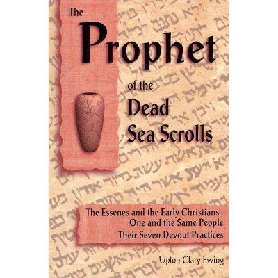  The Prophet of the Dead Sea Scrolls - 3rd Edition by  Upton Clary Ewing (Paperback) 