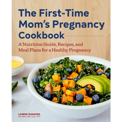 The First-time Mom&rsquo;s Pregnancy Cookbook - (first Time Moms) By 