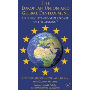 The European Union and Global Development - by  S Gänzle & S Grimm & D Makhan (Hardcover) - 1 of 1